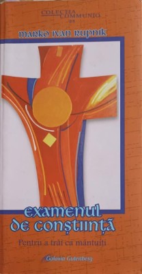 EXAMENUL DE CONSTIINTA, PENTRU A TRAI CA MANTUITI-MARKO IVAN RUPNIK-252738 foto