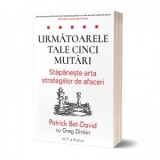 Urmatoarele tale cinci mutari: Stapaneste arta strategiilor de afaceri - Patrick Bet-David, Greg Dinkin