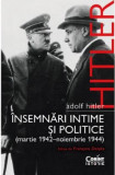 Adolf Hitler - Insemnari intime si politice - Martie 1942 - Noeimbrie 1944 - Vol 2, Corint