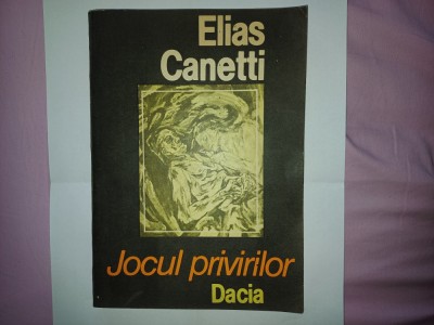 CY - Elias CANETTI &amp;quot;Jocul Privirilor / Povestea Vietii 1931 - 1937&amp;quot; foto