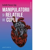 Manipulatorii si relatiile de cuplu - Isabelle Nazare Aga, Catalina Leuca