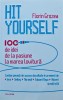 Hit yourself. 100 de idei de la pasiune la marea lovitura - 2013 - Florin Grozea (AI111), Polirom