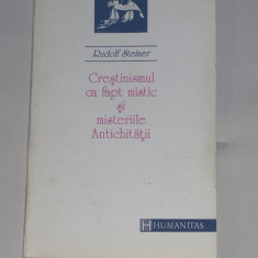 RUDOLF STEINER - CRESTINISMUL CA FAPT MISTIC SI MISTERELE ANTICHITATII