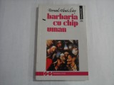 BARBARIA CU CHIP UMAN - BERNARD HENRI LEVY