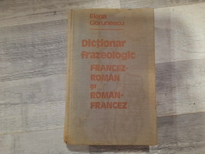 Dictionar frazeologic francez-roman si roman-francez de Elena Gorunescu