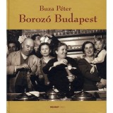 Boroz&oacute; Budapest - R&eacute;gvolt szőlőskertek &eacute;lő &ouml;r&ouml;ks&eacute;ge - Buza P&eacute;ter