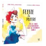 Fetele la putere. 26 de femei extraordinare care au schimbat lumea - Irene Civico, Sergio Parra