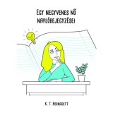 Egy negyvenes nő napl&oacute;bejegyz&eacute;sei - K.T. Bernadett