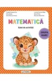 Matematica - Grupa mare - Caiet de activitati - Claudia Ramona Cuc, Alina Dezso, Alina Raluca Ionescu, Lavinia Carmen Mitiu, Sonia Perta, Ramona-Elena