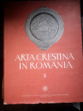 Arta crestina in Romania - vol. 5 - sec XVI - Bucuresti, 1989, 352 p, cartonata