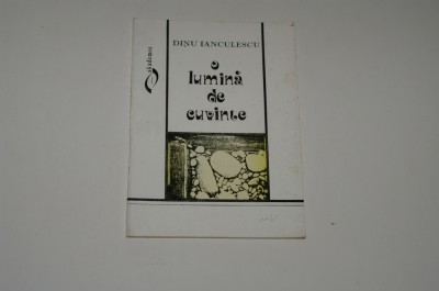 Lumina de cuvinte - Dinu Ianculescu foto