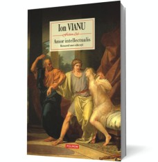 Amor intellectualis. Romanul unei educatii - Polirom