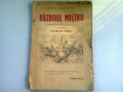 RAZBOIUL NOSTRU. DIN ENGLEZESTE. CU O PREFATA DE OCTAVIAN GOGA (CAMPANIA ROMANA DIN 1926 foto