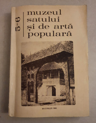 Muzeul satului si de arta populara - Omagiu Ghe. Focsa - nr. 5-6, 1985 foto