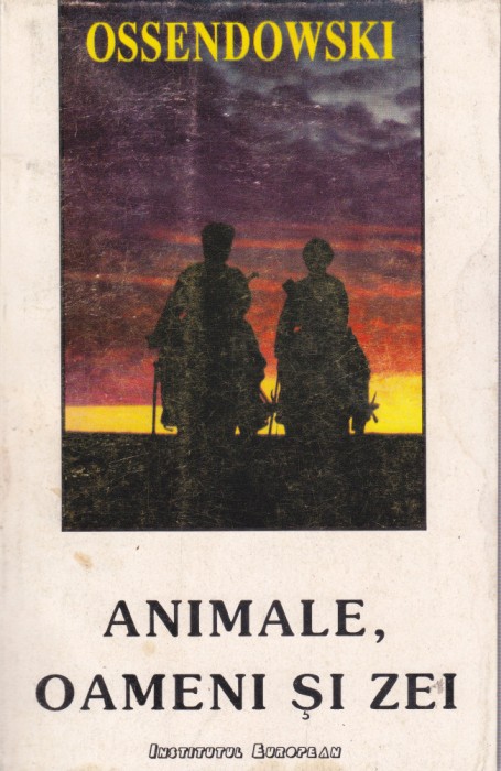 AS - OSSENDOWSKI - ANIMALE, OAMENI SI ZEI