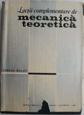 Lectii complementare de mecanica teoretica &amp;ndash; Stefan Balan foto