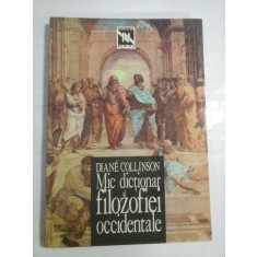 MIC DICTIONAR AL FILOZOFIEI OCCIDENTALE - DIANE COLLINSON