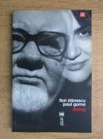 FLORI STANESCU, PAUL GOMA. DIALOG