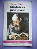 Mintuirea prin Evrei &amp; Singele Saracului - Leon Bloy, 1993, Iasi, 148 pagini - Iudaism