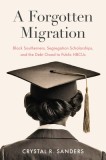 A Forgotten Migration: Black Southerners, Segregation Scholarships, and the Debt Owed to Public Hbcus