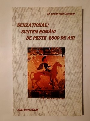 Dr. Lucian Iosif Cueșdean - Senzațional! Suntem rom&amp;acirc;ni de peste 2500 de ani foto