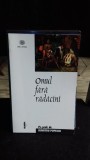 OMUL FARA RADACINI - DUMITRU POPESCU