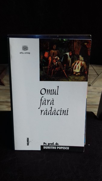 OMUL FARA RADACINI - DUMITRU POPESCU