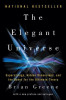 The Elegant Universe the Elegant Universe: Superstrings, Hidden Dimensions, and the Quest for the Ultimsuperstrings, Hidden Dimensions, and the Quest