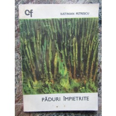 Paduri impietrite - Iustinian Petrescu