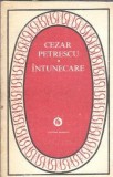 Intunecare - Cezar Petrescu Carte Veche Editura Minerva 1976 Stare Buna Coperta Cartonata Literatura Romana Clasic