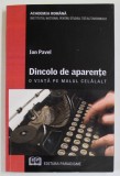 DINCOLO DE APARENTE de ION PAVEL , O VIATA PE MALUL CELALT , COLECTIA MEMORII , 2010, DEDICATIE *