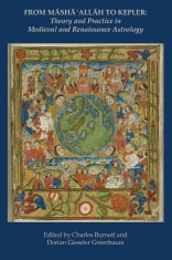 From Masha&#039; Allah to Kepler: Theory and Practice in Medieval and Renaissance Astrology