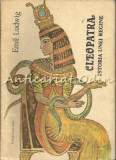 Cleopatra. Istoria Unei Regine - Emil Ludwig