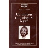 Vasile Andru - Un univers cu o singura iesire - 125728