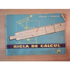 RIGLA DE CALCUL ED. III - a de FLORIN I. BANCILA , 1961