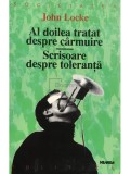 John Locke - Al doilea tratat despre carmuire - Scrisoare despre toleranta (Editia: 1999)