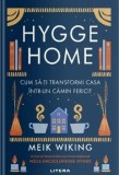 Hygge Home. Cum sa-ti transformi casa intr-un camin fericit/Meik Wiking