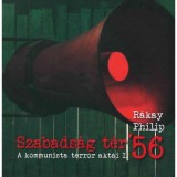 Szabads&aacute;g t&eacute;r _x0092_56 - A kommunista terror akt&aacute;i I. - R&aacute;kay Philip