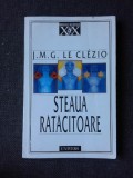 STEAUA RATACITOARE , J.M.G. LE CLEZIO