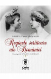 Reginele scriitoare ale Romaniei: Elisabeta (Carmen Sylva) si Maria - Silvia Irina Zimmermann, 2021