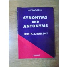 SYNONYMS AND ANTONYMS , PRACTICE &amp; REFERENCE de GEORGE GRUIA