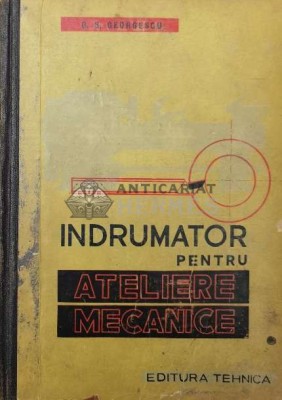 Indrumator pentru ateliere mecanice - 1961 - G. S. Georgescu ($O122) foto