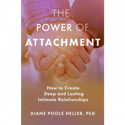 The Power of Attachment: How to Create Deep and Lasting Intimate Relationships foto