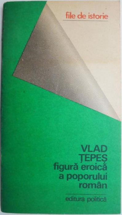 Vlad Tepes. Figura eroica a poporului roman &ndash; Manole Neagoe