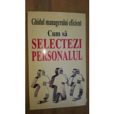 Ghidul managerului eficient. Cum sa selectezi personalul