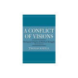 Conflict of Visions: Ideological Origins of Political Struggles