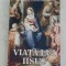 Francois Mauriac - Viața lui Iisus