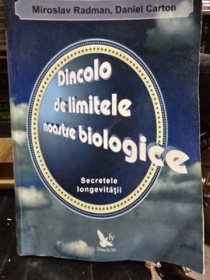 Dincolo de limitele noastre biologice - Miroslav Radman, Daniel Carton foto