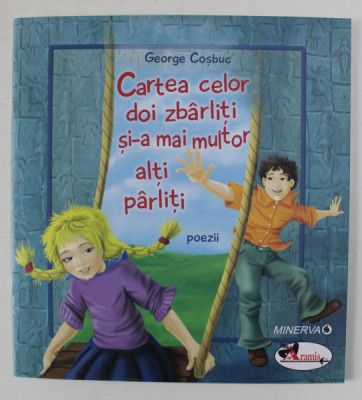 CARTEA CELOR DOI ZBARLITI SI - A MAI MULTOR ALTI PARLITI , POEZII de GEORGE COSBUC , 2011 foto