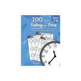 Humble Math - 100 Days of Telling the Time - Practice Reading Clocks Ages 7-9, Reproducible Math Drills with Answers: Clocks, Hours, Quarter Hours, Fi